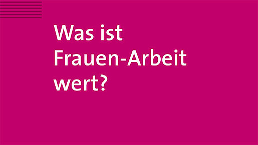 Cover Fachbroschüre "Was ist Frauen-Arbeit wert?" Cover Fachbroschüre "Was ist Frauen-Arbeit wert?"